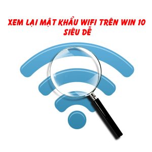 Xem Lai Mat Khau Wifi Tren Win 10 10 1