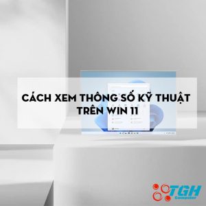 Cach Xem Thong So Ky Thuat Tren Win 11